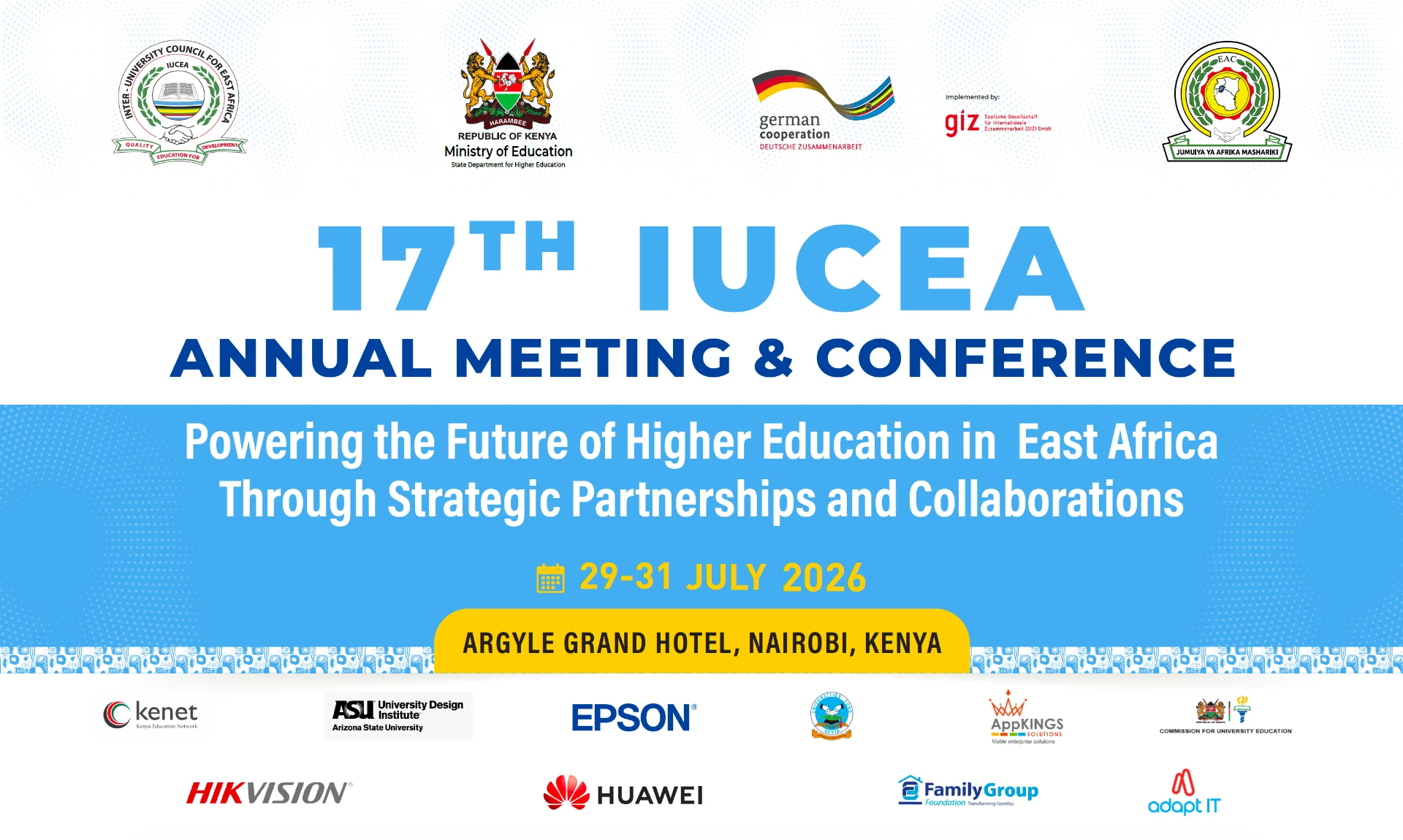17th IUCEA Annual Meeting & Conference — Powering the Future of Higher Education in East Africa Through Strategic Partnerships and Collaborations. 29–31 July 2026, Nairobi, Kenya.